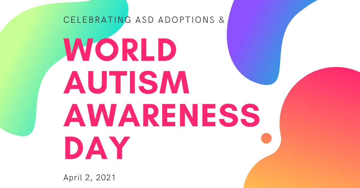 Celebrating ASD Adoptions & World Autism Awareness Day