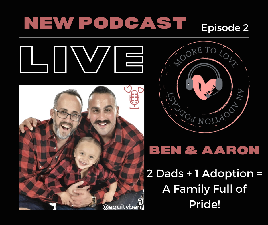 Moore to Love Episode Two: 2 dads + 1 Adoption= A Family Full of Pride